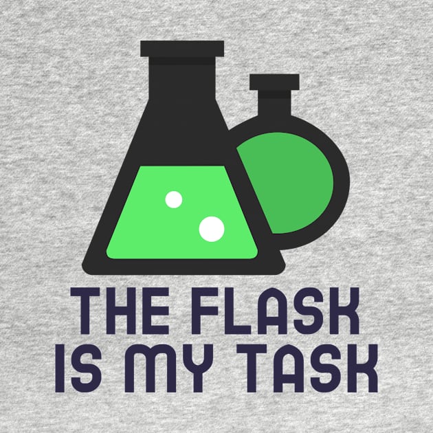 The Flask is My Task by Chemis-Tees